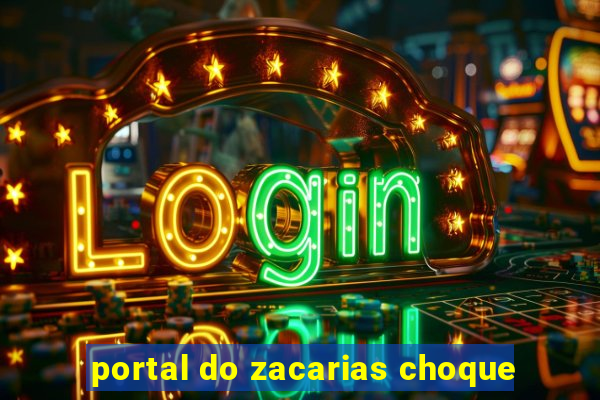 portal do zacarias choque