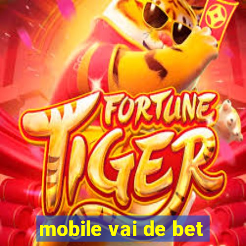 mobile vai de bet