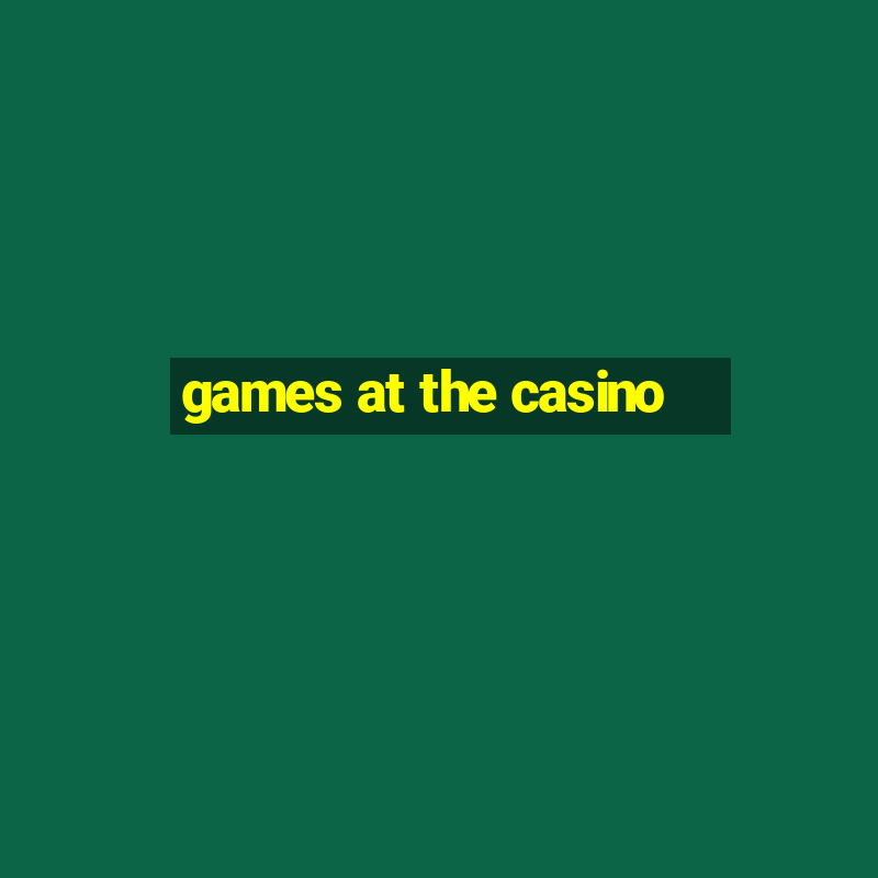 games at the casino