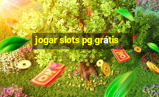 jogar slots pg grátis