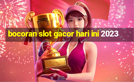 bocoran slot gacor hari ini 2023