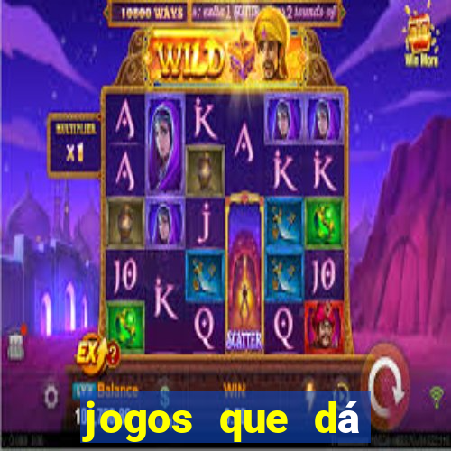 jogos que dá dinheiro na hora