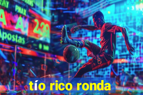 tío rico ronda