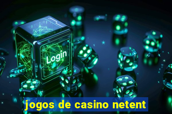 jogos de casino netent