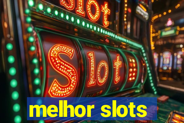 melhor slots