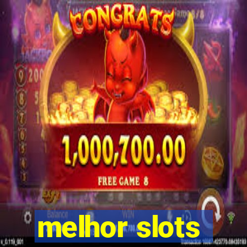 melhor slots