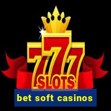 bet soft casinos