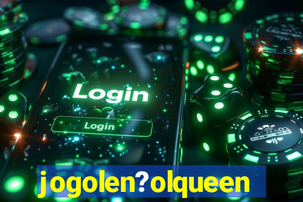 jogolen?olqueen