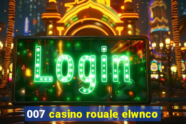 007 casino rouale elwnco