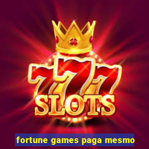 fortune games paga mesmo