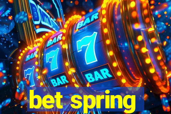 bet spring