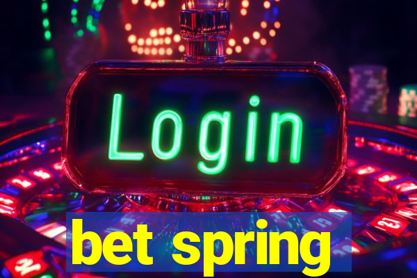 bet spring