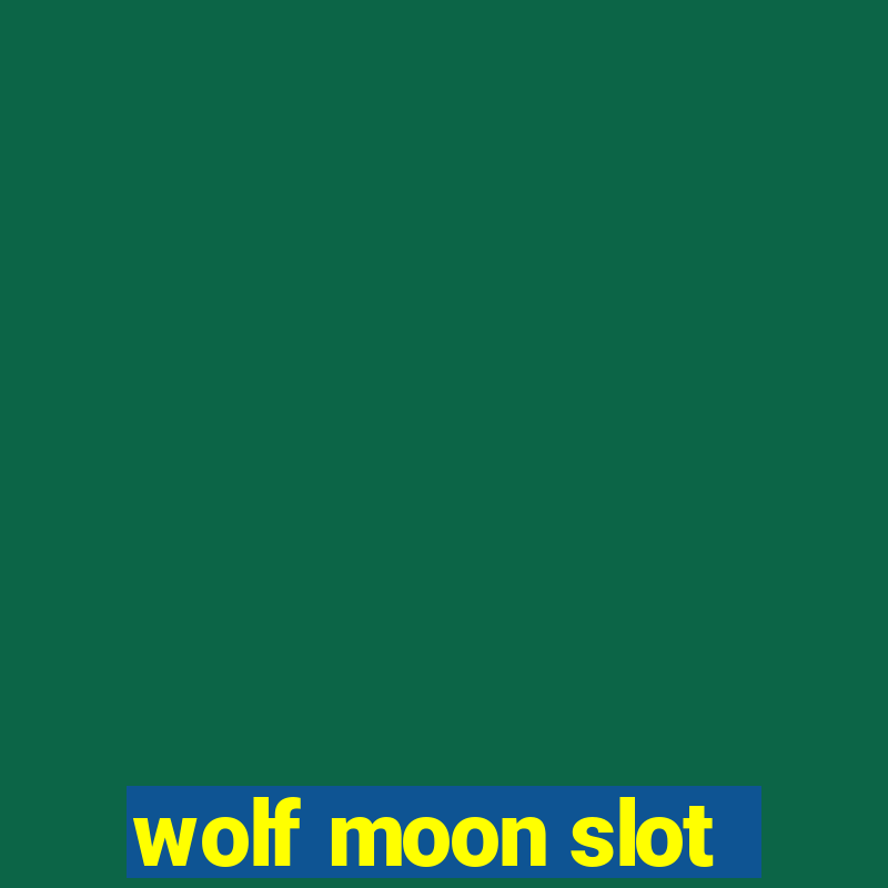 wolf moon slot