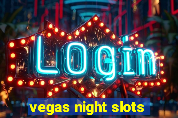 vegas night slots