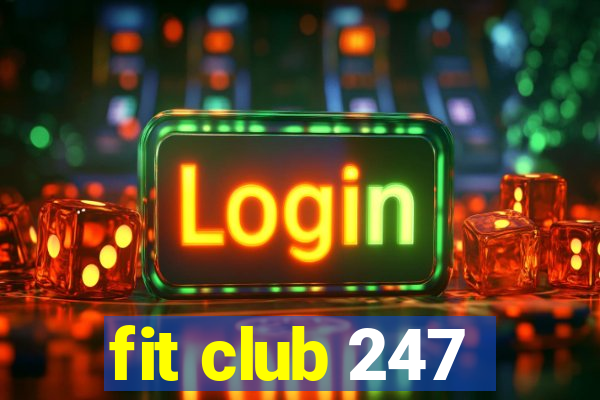 fit club 247