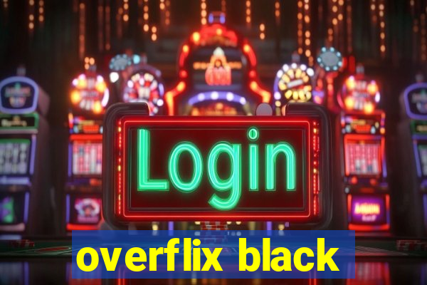 overflix black