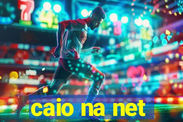 caio na net