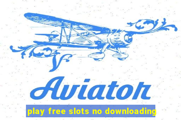 play free slots no downloading