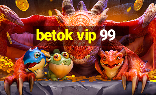 betok vip 99