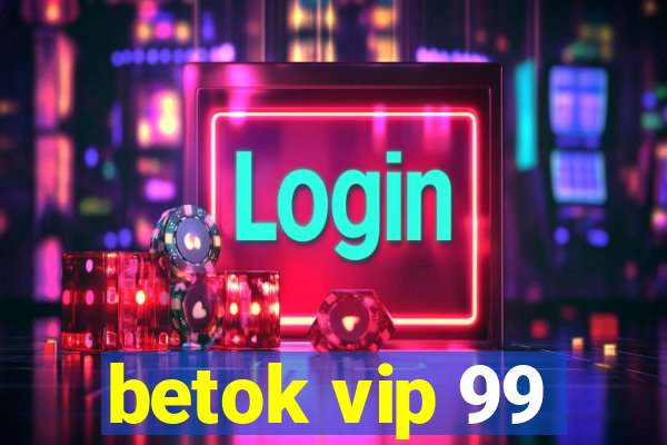 betok vip 99