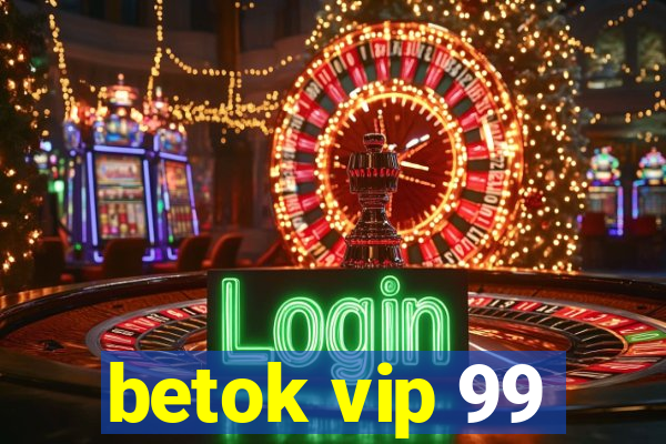 betok vip 99