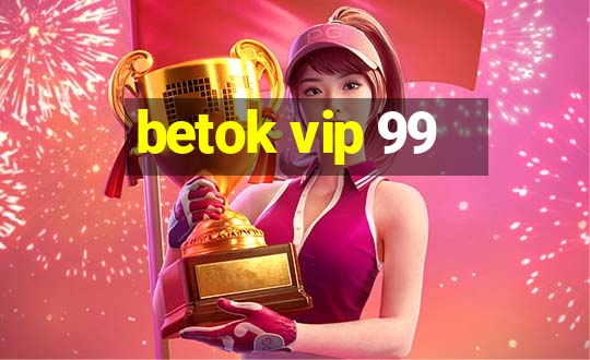 betok vip 99