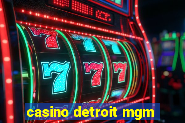 casino detroit mgm