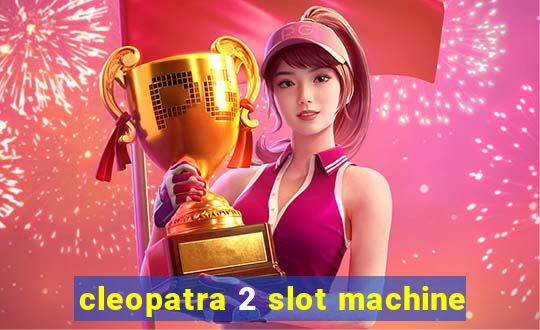 cleopatra 2 slot machine