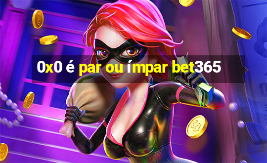 0x0 é par ou ímpar bet365