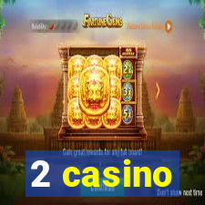 2 casino