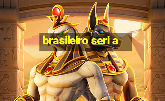 brasileiro seri a