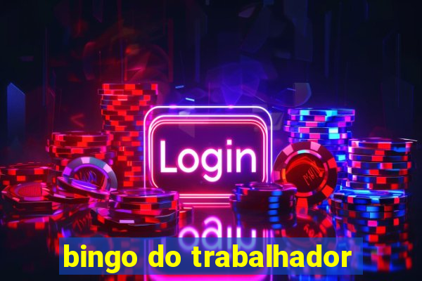 bingo do trabalhador