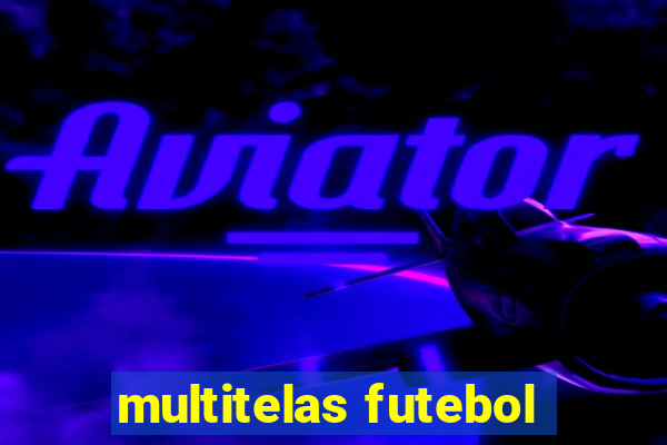 multitelas futebol