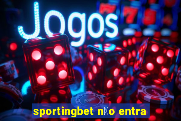 sportingbet n茫o entra