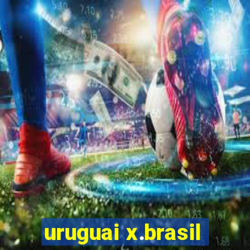 uruguai x.brasil