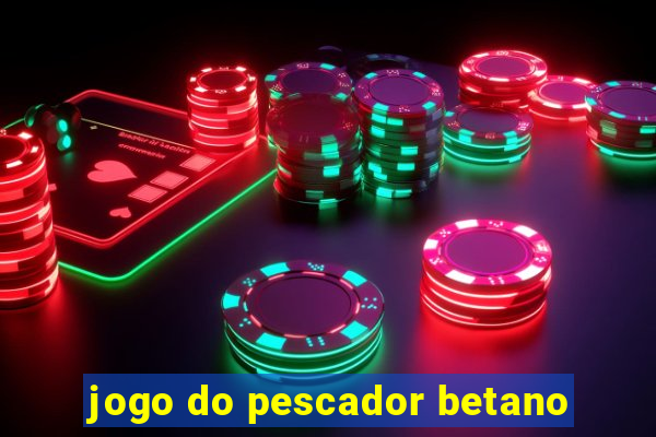 jogo do pescador betano