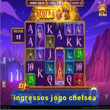 ingressos jogo chelsea