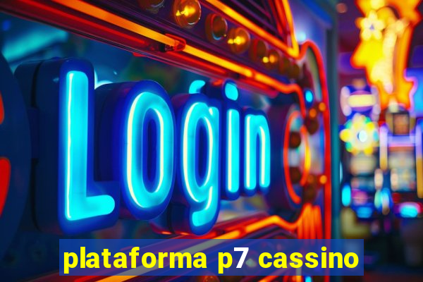 plataforma p7 cassino