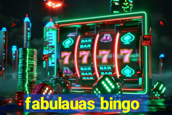 fabulauas bingo