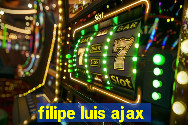 filipe luis ajax