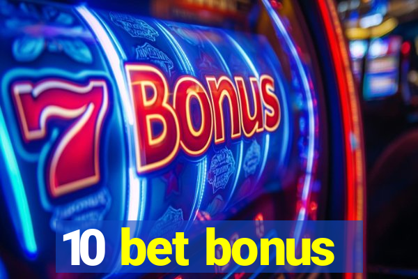 10 bet bonus