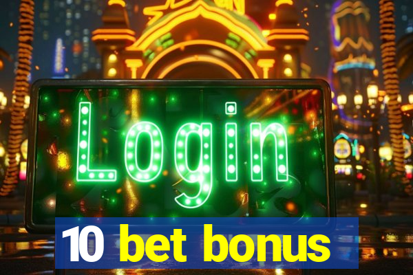 10 bet bonus