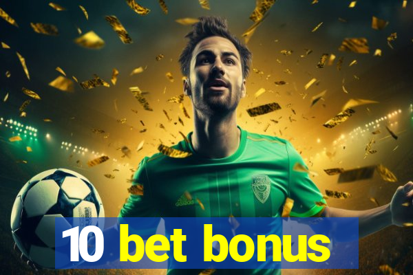 10 bet bonus