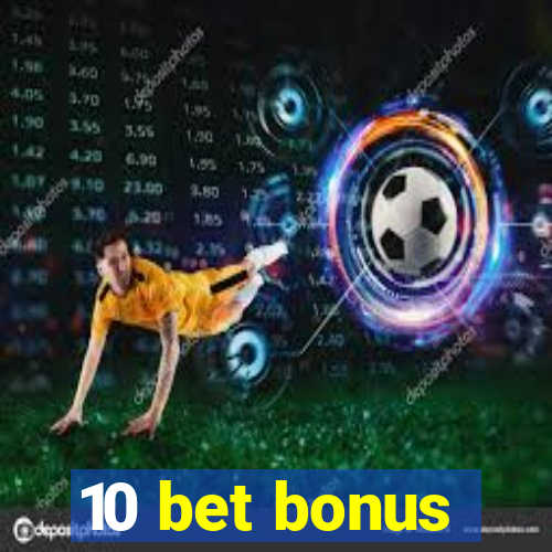 10 bet bonus