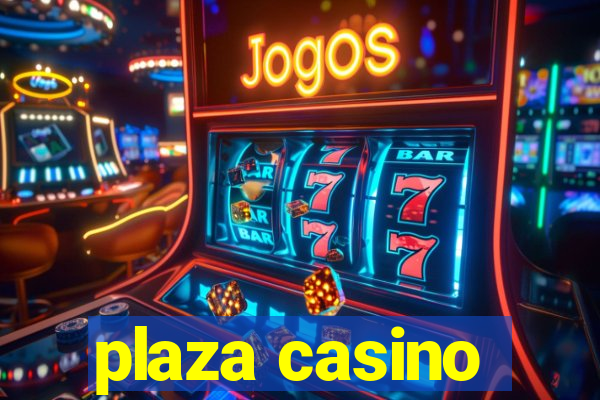 plaza casino