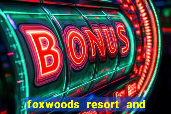 foxwoods resort and casino connecticut