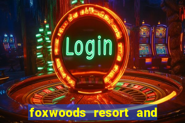 foxwoods resort and casino connecticut