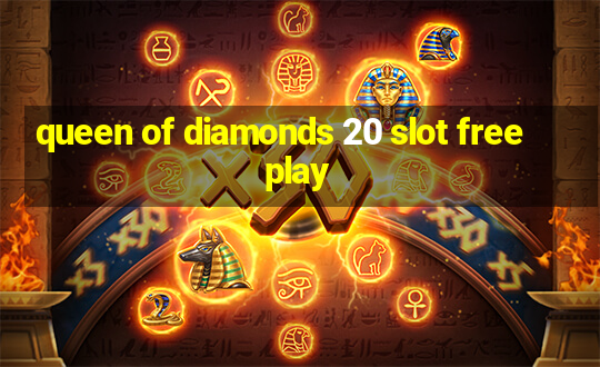 queen of diamonds 20 slot free play