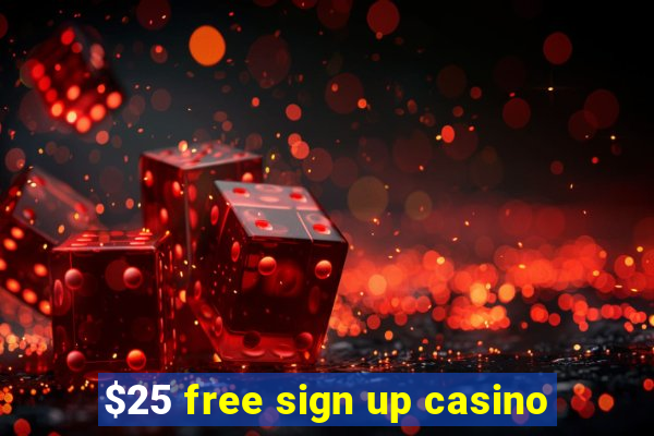 $25 free sign up casino