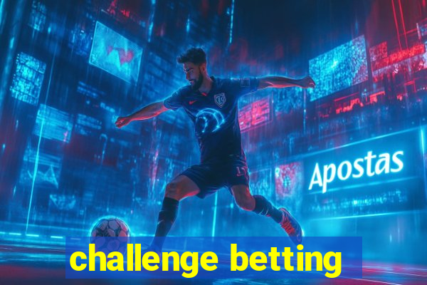 challenge betting